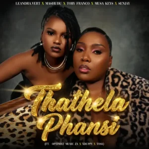 New Music Alert! Leandra.Vert, Mashudu & Musa Keys – Thathela Phansi ft. Toby Franco, Optimist Music ZA, Xduppy & TOSS